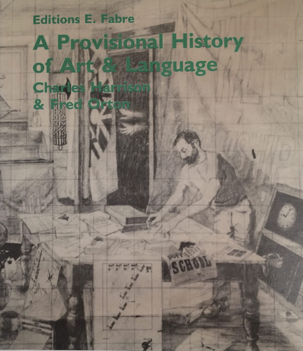 A Provisional History of Art & Language / Charles Harrison, Fred Orton