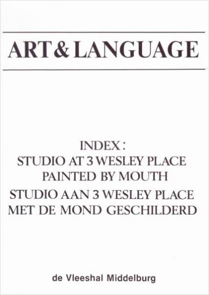 Art & Language: Index: Studio At 3 Wesley Place Painted By Mouth. Studio Aan Wesley Place Met De Mond Geschilderd / Art & Language