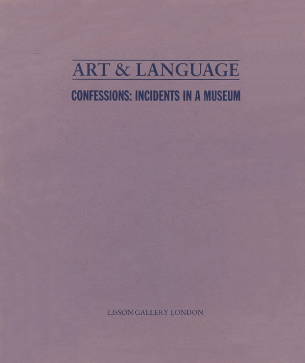 Art & Language: Confessions: Incidents in a Museum, Paintings by Michael Baldwin and Mel Ramsden / Charles Harrison / Charles Harrison