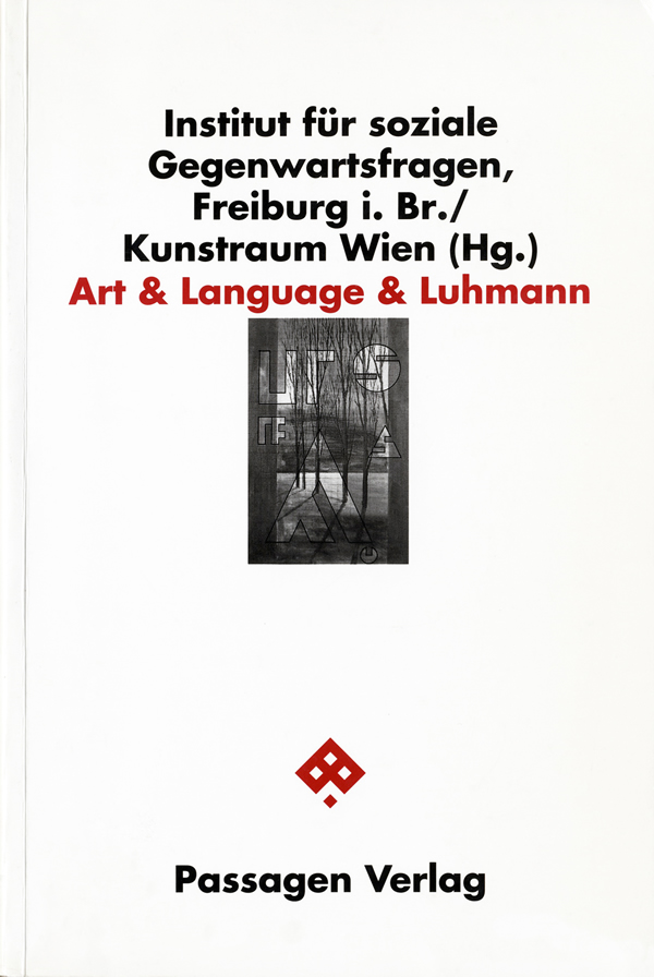 Art & Language and Luhmann / Paul Wood, Charles Harrison, Thomas Dreher, Niklaus Luhmann, Catherine David, Peter Weibel, Art & Language