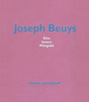 Joseph Beuys: Eine Innere Mongolei. Dschingis Kahn, Schamanen, Aktricen. Ölfarben, Wasserfarben und Bleistiftzeichnungen aus der Sammlung van der Grinten / Carl Haenlein