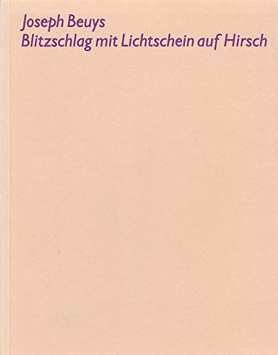 Joseph Beuys Blitzschlag mit Lichtschein auf Hirsch / Mark Rosenthal