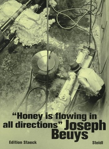 Joseph Beuys / Honey is Flowing in All Directions / Gerhard Steidl, Klaus Staeck