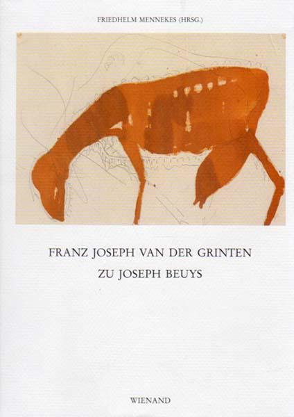Joseph Beuys Franz Joseph van der Grinten zu Joseph Beuys / Friedhelm Mennekes