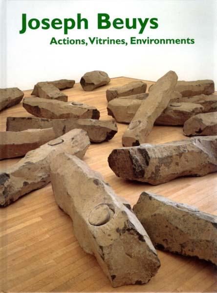 Joseph Beuys Actions, Vitrines, Environments. / Mark Rosenthal, Sean Rainbird, Claudia Schmuckli