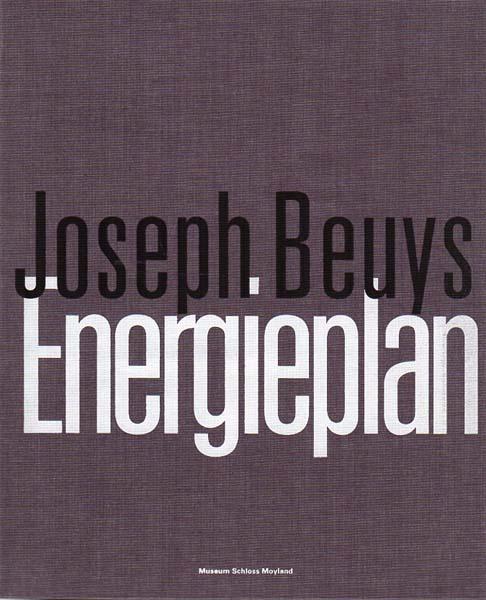 Joseph Beuys: Energy Plan; Drawings from the Museum Schloss Moyland / Jean Christophe Ammann, Bettina Paust, Nicole Fritz
