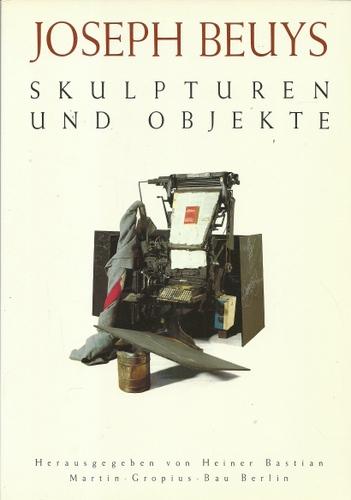 Joseph Beuys Skulpturen und Objekte / Heiner Bastian