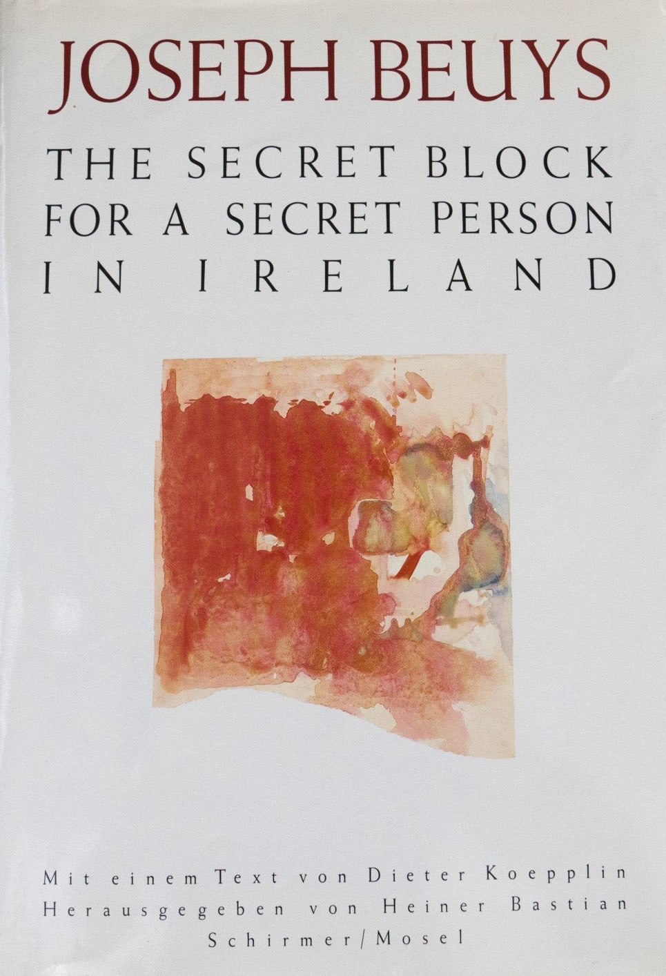 Joseph Beuys: The Secret Block for a Secret Person in Ireland / Heiner Bastian