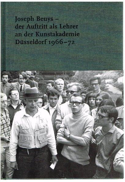 Der ganze Riemen. Der Auftritt von Joseph Beuys als Lehrer—die Chronologie der Ereignisse an der Staatlichen Kunstakademie Düsseldorf 1966—1972. / Johannes Stüttgen