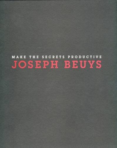 Joseph Beuys: Make the Secrets Productive