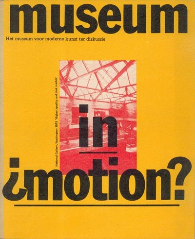 Museum in Motion? The Modern Art Museum at Issue, Carel Blotkamp et al., Staatsuitgeverij, The Hague, 1979