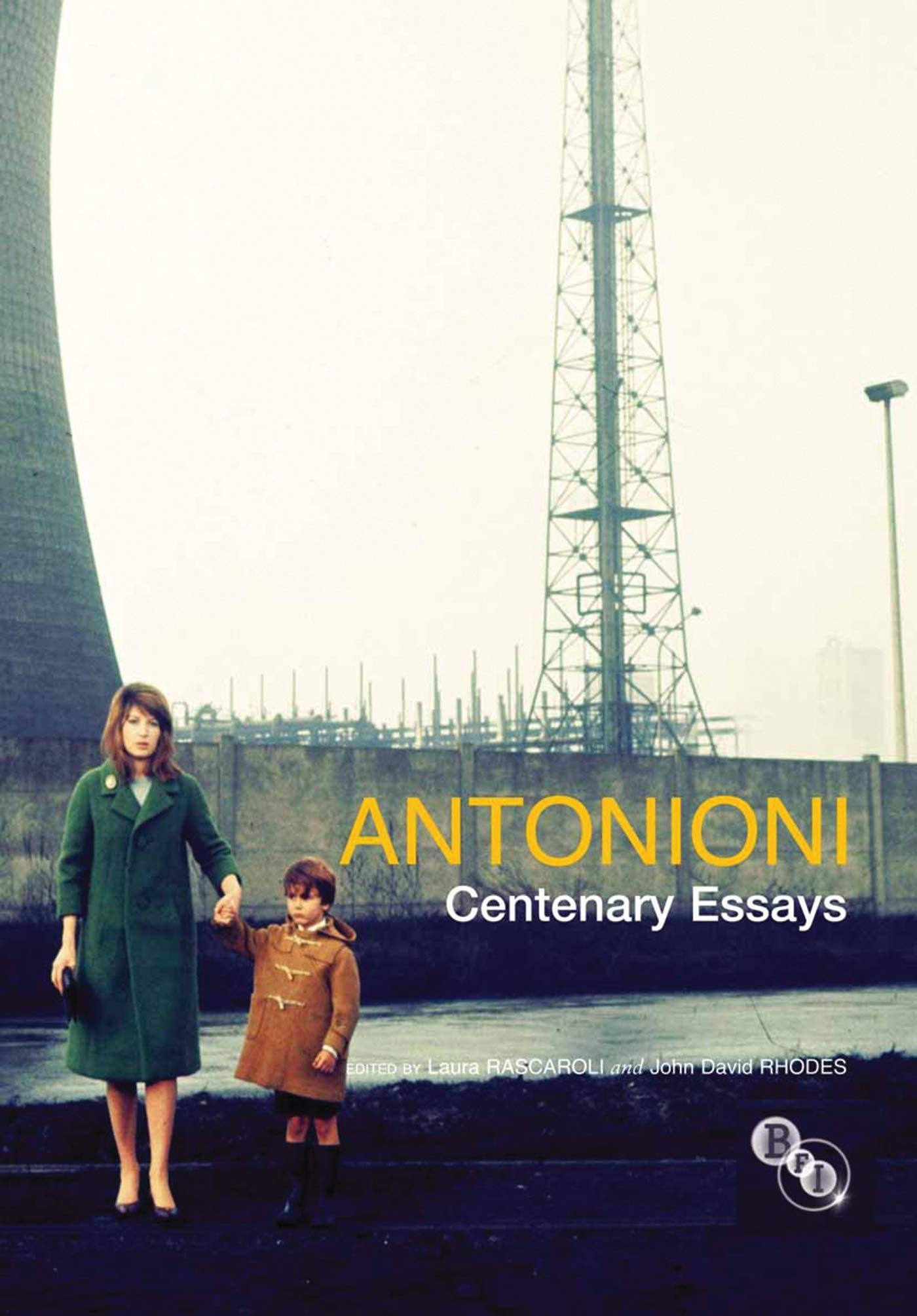 Antonioni: Centenary Essays / Laura Rascaroli, John David Rhodes