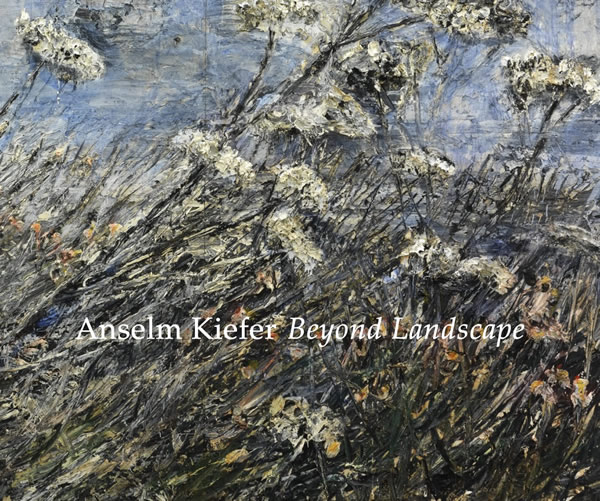 Anselm Kiefer: Beyond Landscape / Bill Berkson, Diane Christian, Douglas Dreishpoon, David Felder, Simon Glass, Andreas Huyssen, Joe Lin-Hill