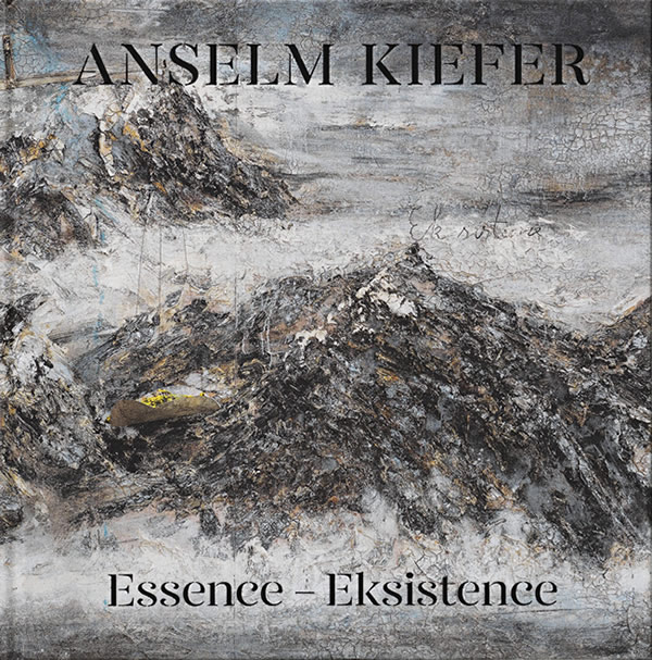 Anselm Kiefer: Essence - Eksistence / Walter Smerling, Markus Huss, Camilla Lundburg, Edmund De Wall