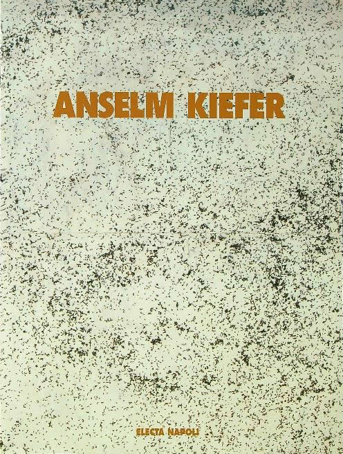 Anselm Kiefer: Holzschnitte - Incisioni, Palazzo di Capodimonte, Naples, June 25 – 28 Sept 1997 / Lia Rumma, Nicola Spinosa