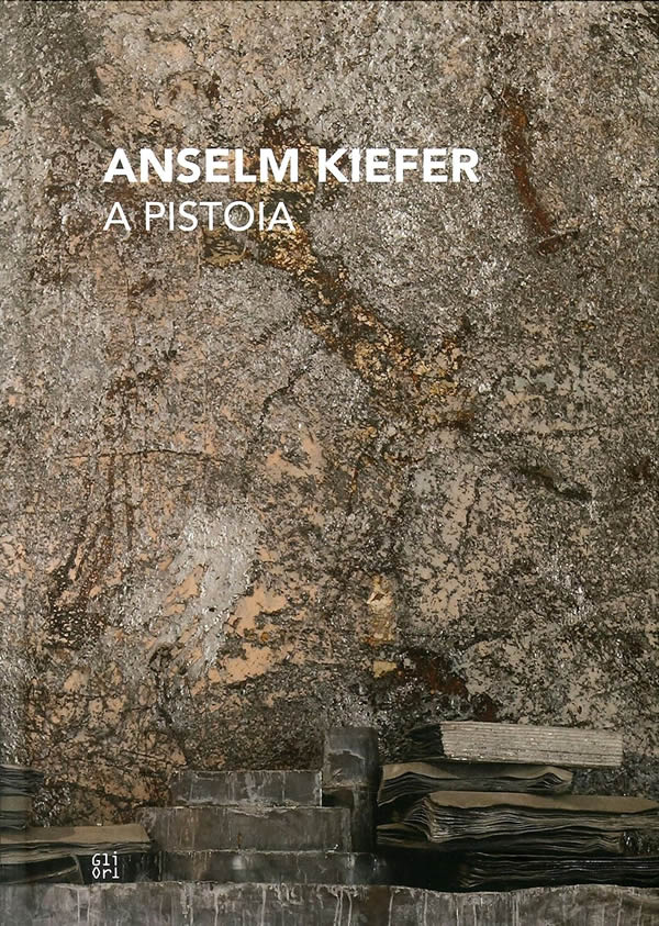 Anselm Kiefer: a Pistoia. Libri fra i libri / Gabi Scardi