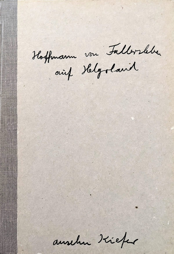 Anselm Kiefer: Hoffmann von Fallersleben auf Helgoland / Anselm Kiefer