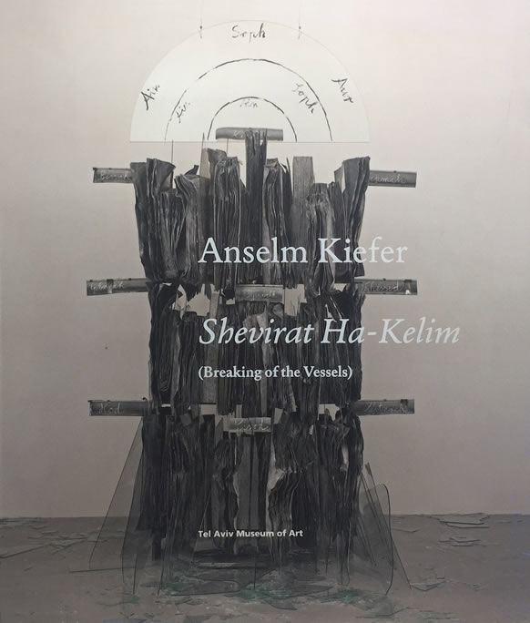 Anselm Kiefer: Shevirat Ha-Kelim (Breaking of the Vessels) / Mordechai Omer, Avraham Shapira, Doron J. Lurie, Freda Uziyel, Tal Lanir, Paul Celan