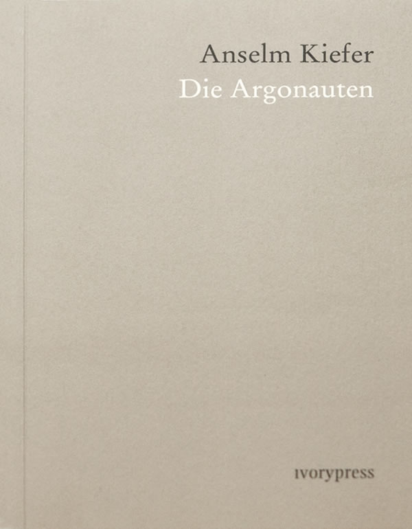 Anselm Kiefer: Die Argonauten / Anselm Kiefer