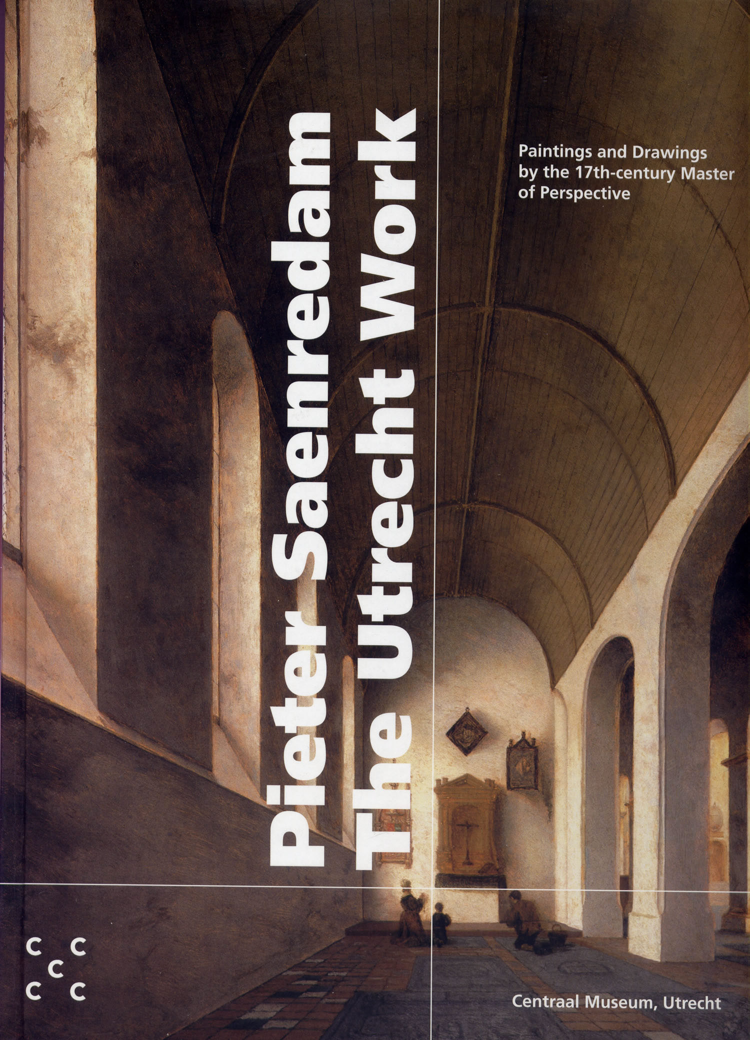 Wim Crouwel: Pieter Saenredam. The Utrecht Work. Paintings and Drawings by the 17th-century Master of Perspective. 2000