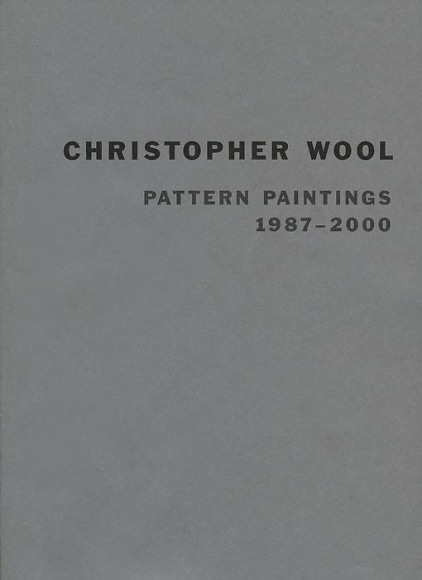 Pattern Paintings 1987–2000 / Christopher Wool