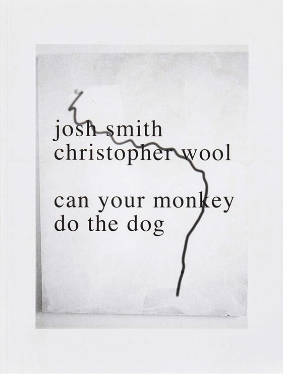 Can Your Monkey Do the Dog / Josh Smith, Christopher Wool