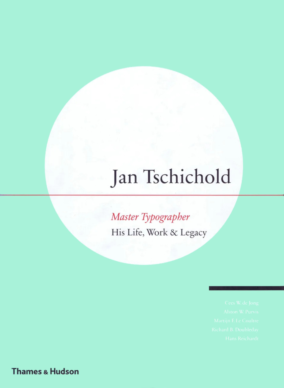 Jan Tschichold: Master Typographer: His Life, Work & Legacy / Cees W. de Jong, Alston W. Purvis