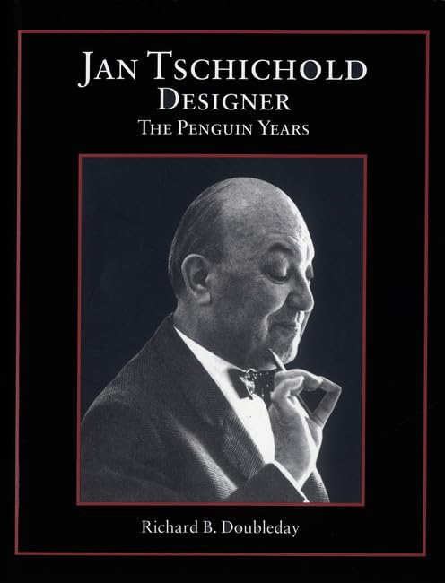 Jan Tschichold Designer: The Penguin Years / Richard B. Doubleday 