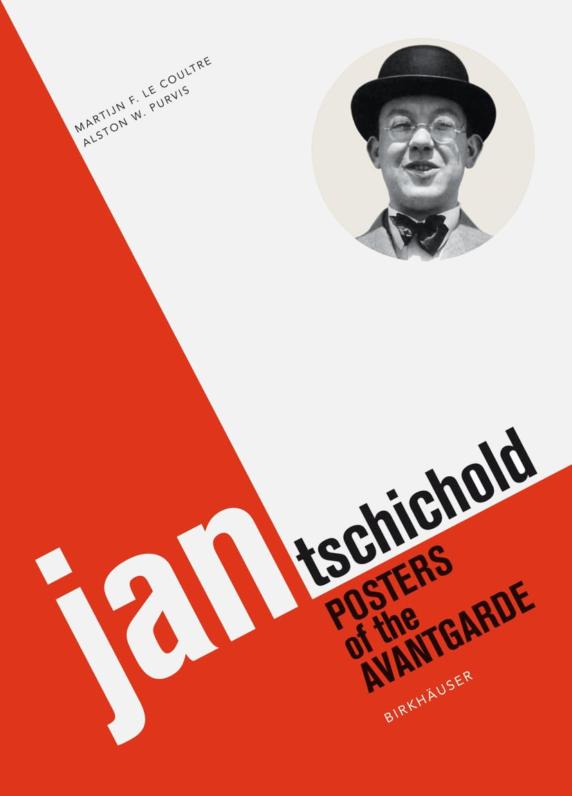 Jan Tschichold: Posters of the Avantgarde / Alston W. Purvis, Martijn F. Le Coultre