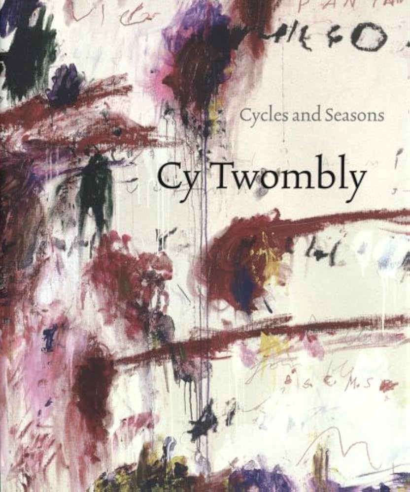 Cy Twombly: Cycles and Seasons.
