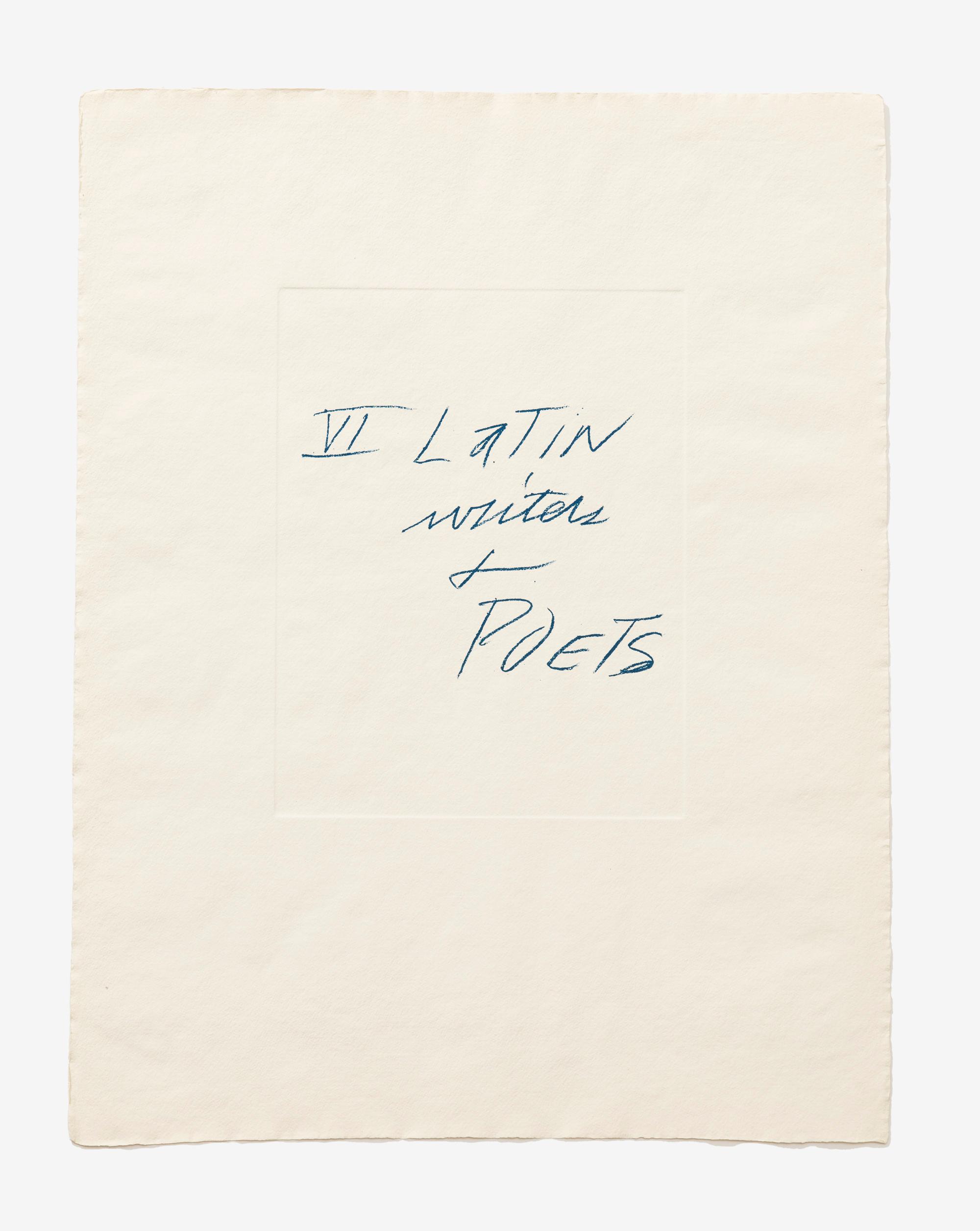 Cy Twombly: SIX LATIN WRITERS AND POETS TITLE PRINT / Mixed media technique: Lithograph and transfer sheets for stone lithography, paper embossment [last process] / Paper size 65.5 x 50.7 cm / Edition 60 (1–60) / Bastian 60.