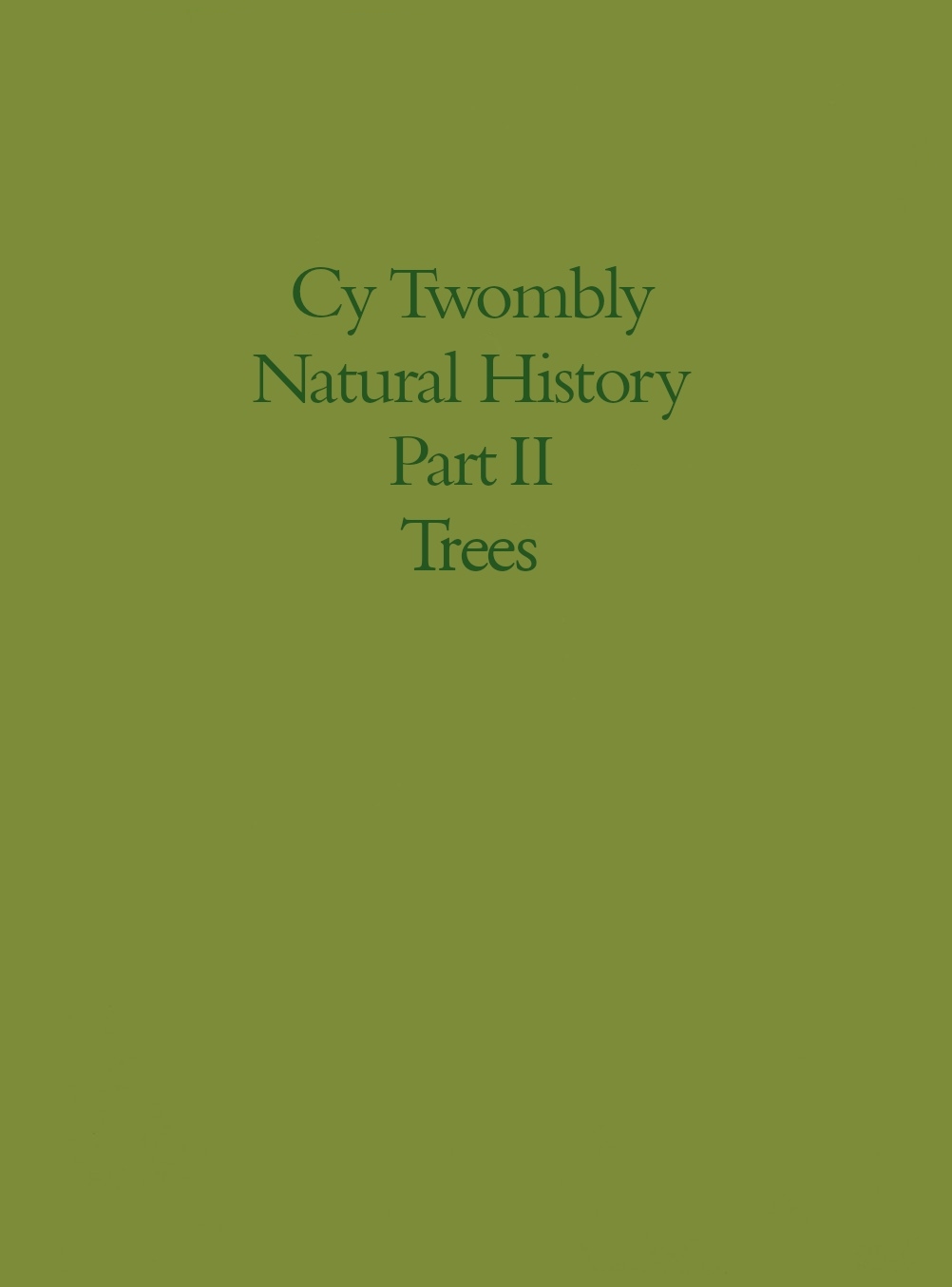 Cy Twombly: THE PORTFOLIO FOR “NATURAL HISTORY PART II SOME TREES OF ITALY 1975/1976”