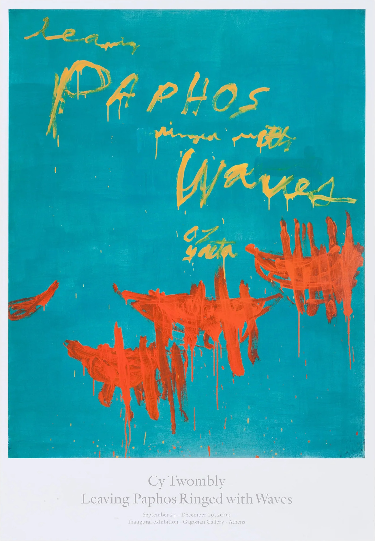 Cy Twombly: Leaving Paphos Ringed with Waves, Gagosian, Athens, Sept. 24–Dec. 19, 2009