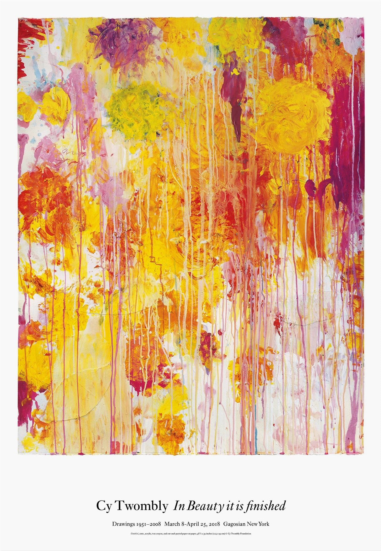Cy Twombly: In Beauty it is Finished: Drawings 1951–2008 Gagosian, New York, March 8–April 25. 2018